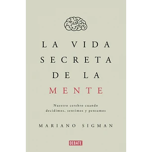 La Vida Secreta De La Mente - Sigman, Mariano