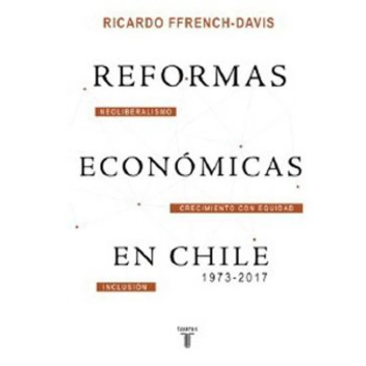 Reformas Economicas En Chile 1973-2017 - Ffrench Davis, Ricardo 1