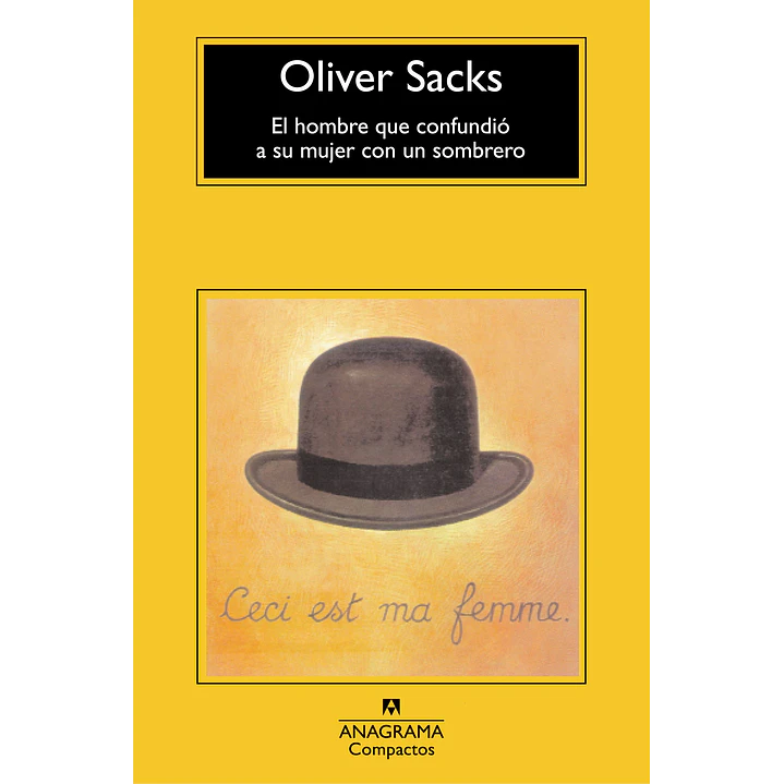 El Hombre Que Confundio A Su Mujer Con Un Sombrero - Sacks, Oliver 1