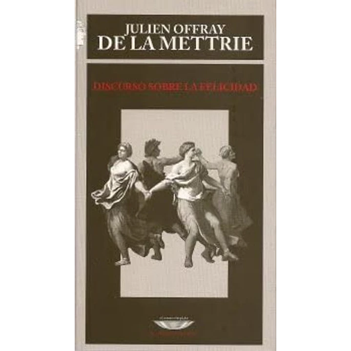 Discurso Sobre La Felicidad - Julien Offray De La Mettrie 1