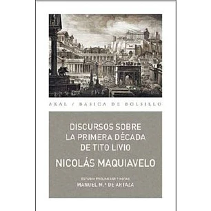Discursos Sobre La Primera Década De Tito Livio - Maquiavelo, Nicolas