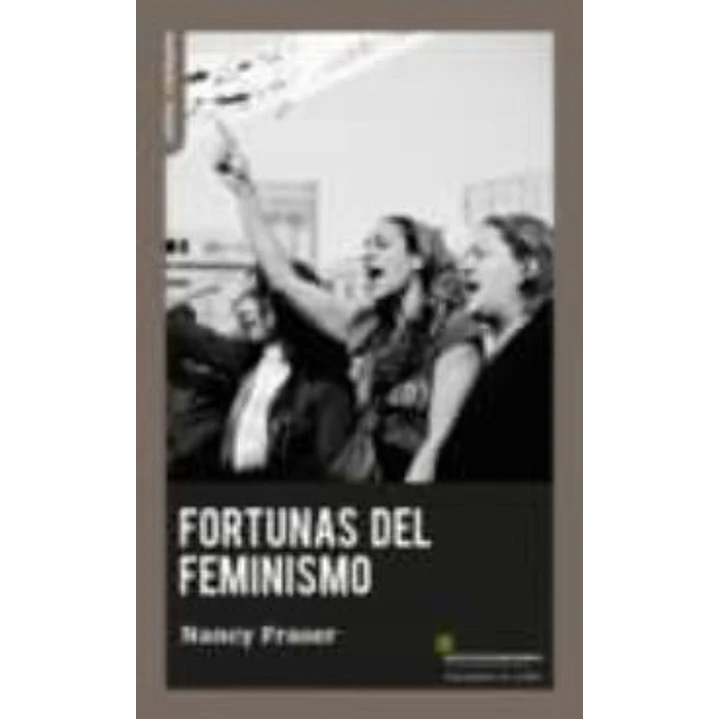 Fortunas Del Feminismo - Fraser, Nancy 1