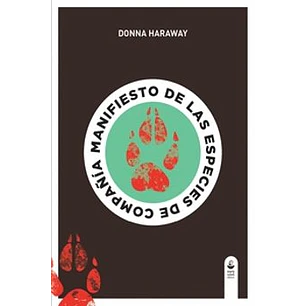 Manifiesto De Las Especies De Compañia - Haraway, Donna