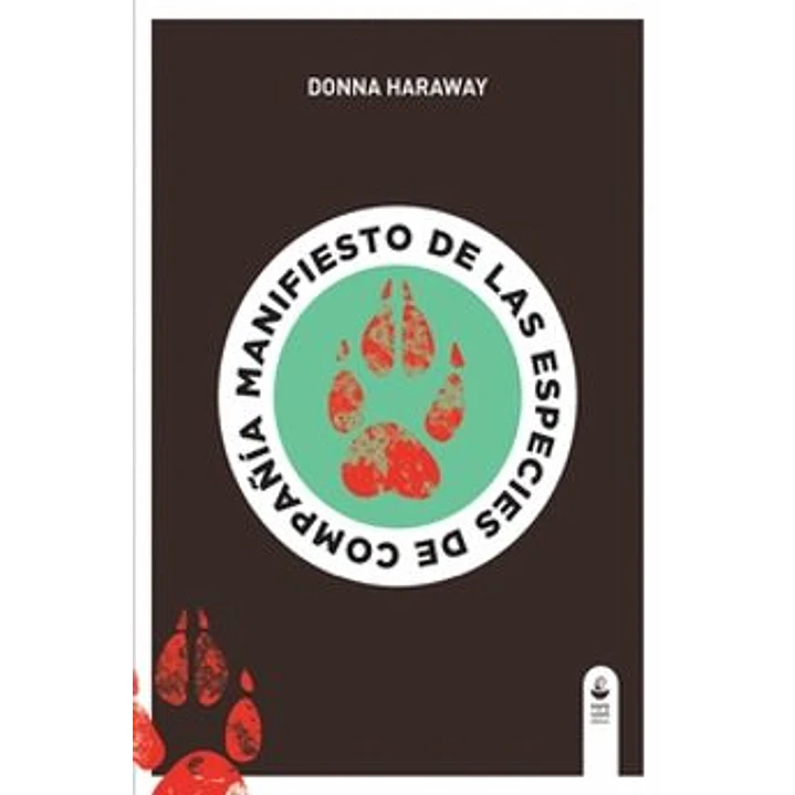 Manifiesto De Las Especies De Compañia - Haraway, Donna 1