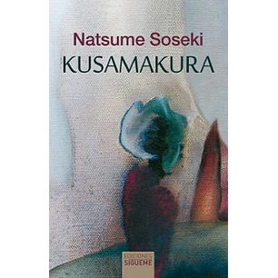 Kusamakura: Almohada De Hierba - Soseki, Natsume