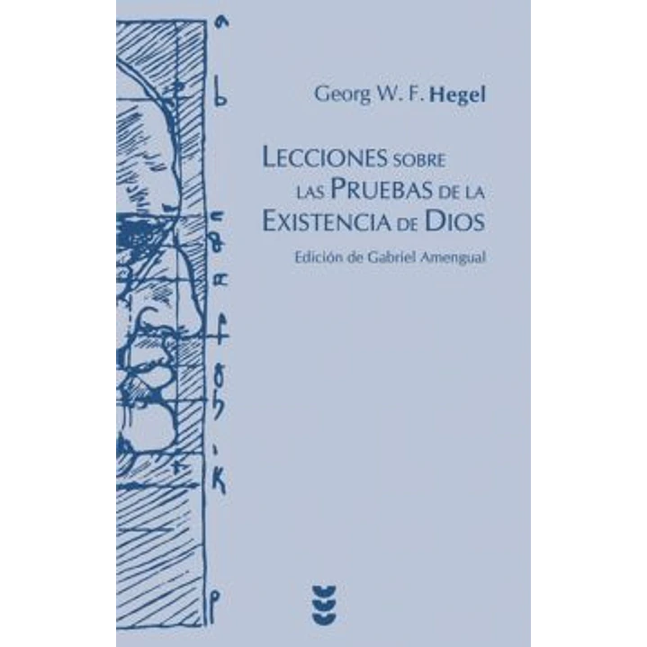 Lecciones Sobre Las Pruebas De La Existencia De Dios - Hegel, G. W. F, 1