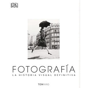 Fotografia. La Historia Visual - Dk   