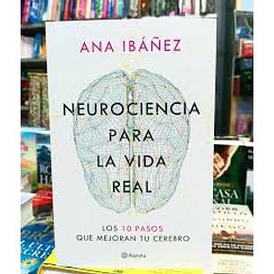 Neurociencia Para La Vida Real - Ibañez, Ana