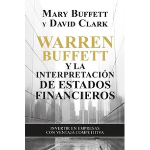 Warren Buffett Y La Interpretacion De Estados Financieros - Buffet, Mary; Clark, David