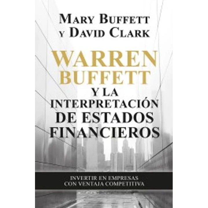 Warren Buffett Y La Interpretacion De Estados Financieros - Buffet, Mary; Clark, David 1