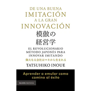 De Una Buena Imitacion A La Gran Innovación - Inoue, Tatsuhiko