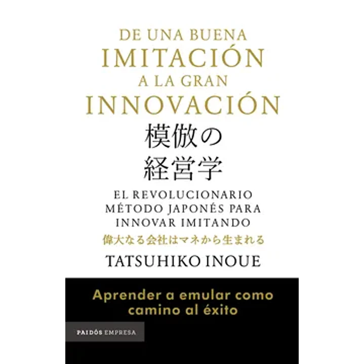 De Una Buena Imitacion A La Gran Innovación - Inoue, Tatsuhiko 1