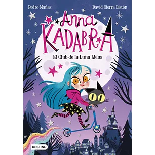 Anna Kadabra El Club De La Luna Llena - Mañas, Pedro / Sierra Liston, David