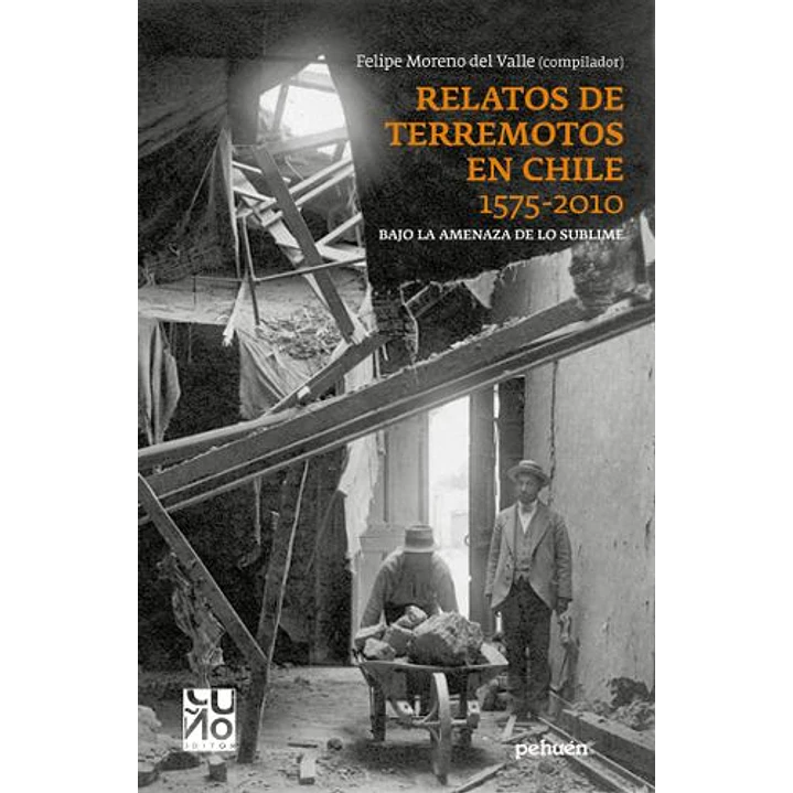 Relatos De Terremotos En Chile 1575 2010 - Moreno Del Valle, Felipe 1