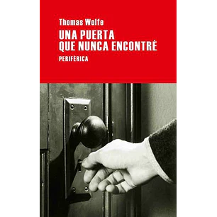 Una Puerta Que Nunca Encontre - Wolfe, Thomas