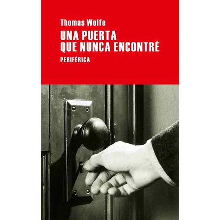 Una Puerta Que Nunca Encontre - Wolfe, Thomas 1