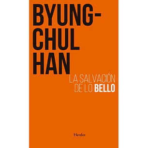 La Salvacion De Lo Bello - Byung-chul Han