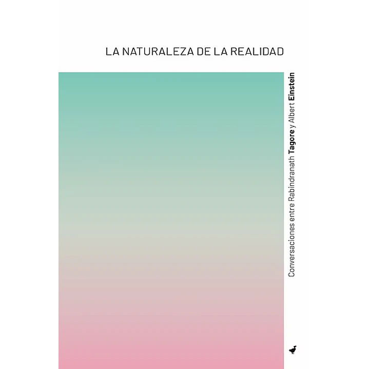 La Naturaleza De La Realidad - Tagore, Rabindranath; Einstein, Albert 1