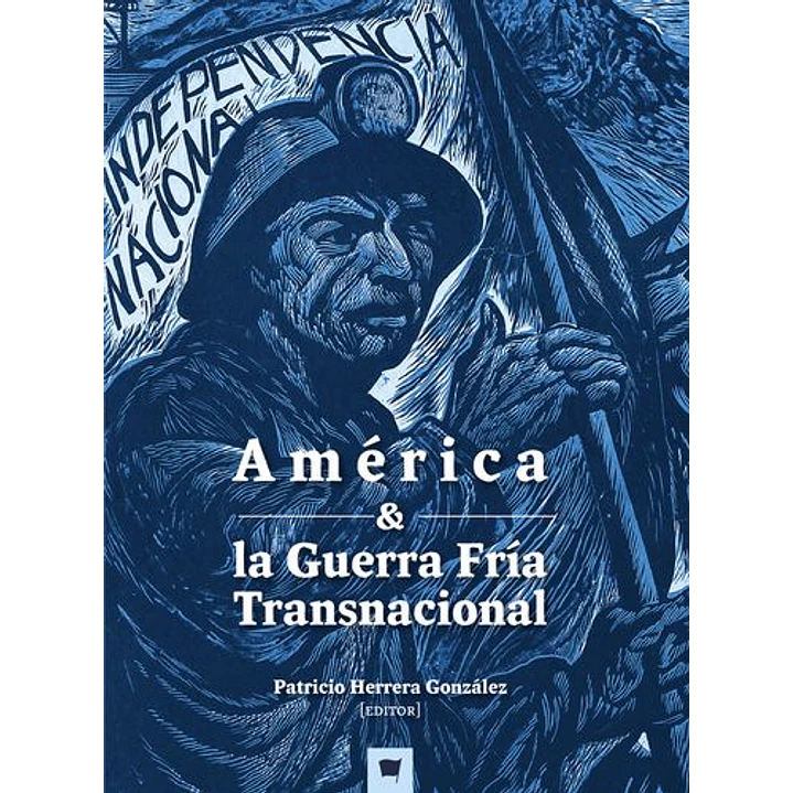 America Y La Guerra Fria Transnacional - Herrera, Patricio 1