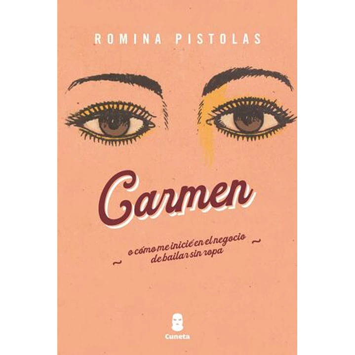 Carmen O Como Me Inicie En El Negocio De Bailar Sin Ropa - Pistolas, Romina 1