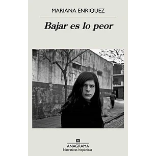 Bajar Es Lo Peor - Enriquez, Mariana