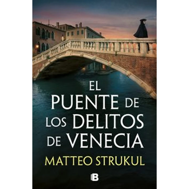 El Puente De Los Delitos De Venecia - Strukul, Matteo 1
