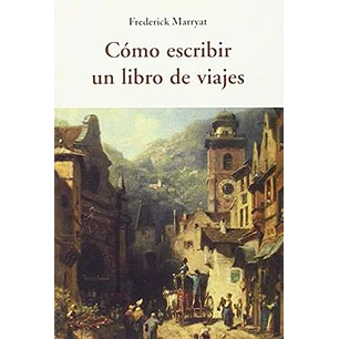Como Escribir Un Libro De Viajes - Marryat, Frederick