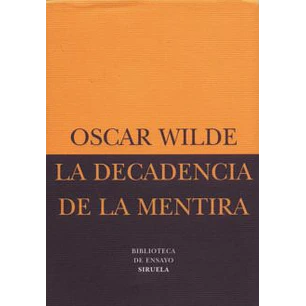 La Decadencia De La Mentira - Wilde, Oscar