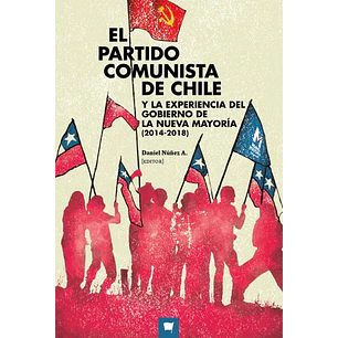 El Partido Comunista De Chile Y La Experiencia Del Gobierno De La Nuev - Nuñez, Daniel (Ed)