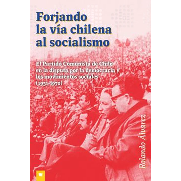 Forjando La Via Chilena Al Socialismo - Alvarez, Rolando 1