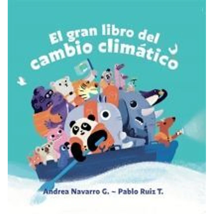 El Gran Libro Del Cambio Climatico - Navarro, Andrea; Ruiz, Pablo 1