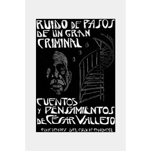Ruido De Pasos De Un Gran Criminal Cuentos Y Pensamientos De Cesar Val - Vallejo, Cesar