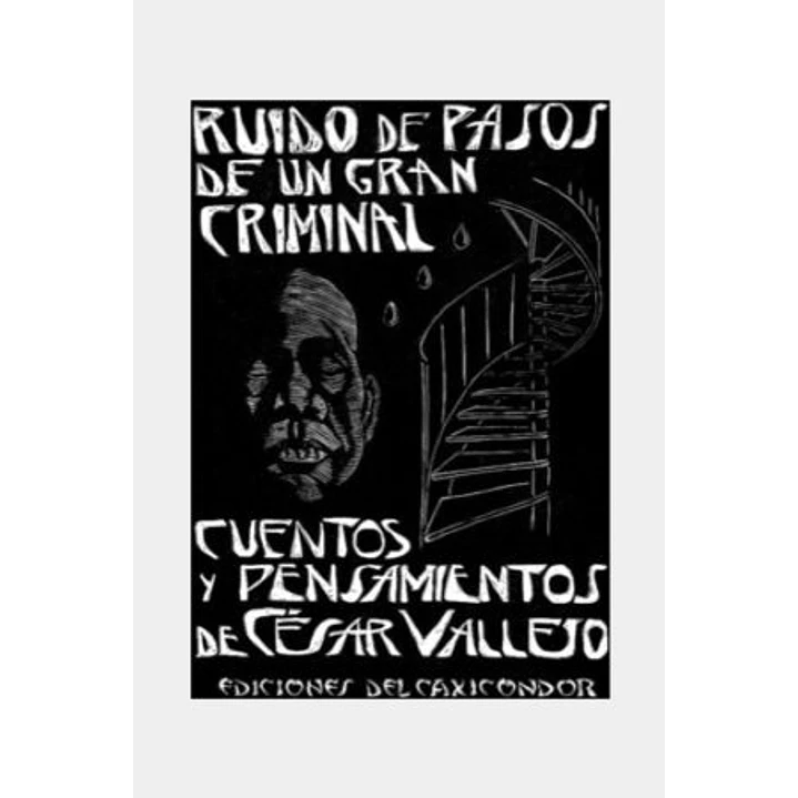 Ruido De Pasos De Un Gran Criminal Cuentos Y Pensamientos De Cesar Val - Vallejo, Cesar 1