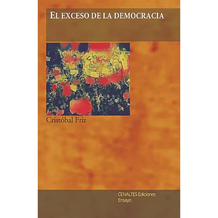 El Exceso De La Democracia - Friz, Cristobal