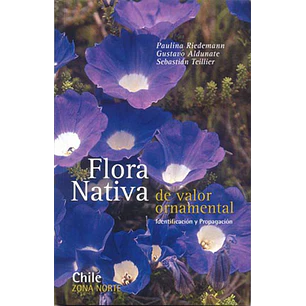 Zona Norte Flora Nativa De Valor Ornamental - Riedemann/aldunate/teillier