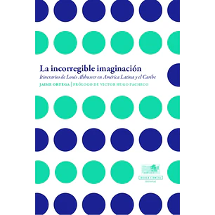 La Incorregible Imaginacion - Ortega, Jaime