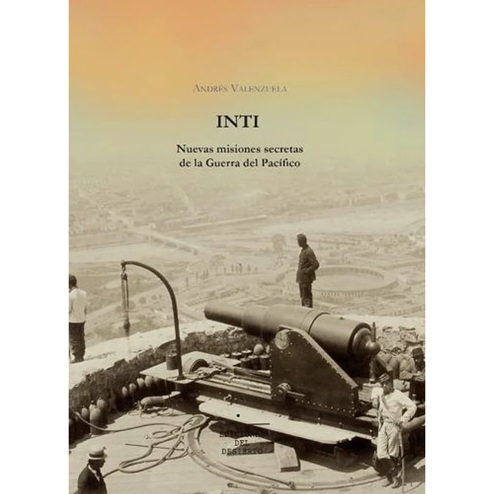 Inti Misiones Secretas De La Guerra Del Pacifico - Valenzuela, Andres 1