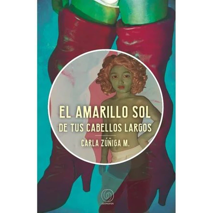 El Amarillo Sol De Tus Cabellos Largos - Zuñiga, Carla 1