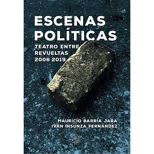 Escenas Politicas - Barria Jara, Mauricio; Isunza Fernandez, Ivan