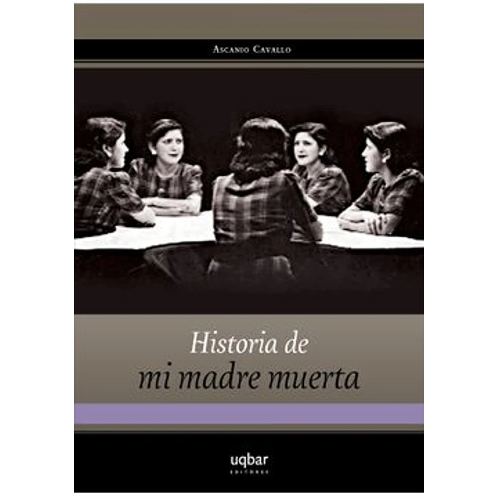 Historia De Mi Madre Muerta - Cavallo, Ascanio 1