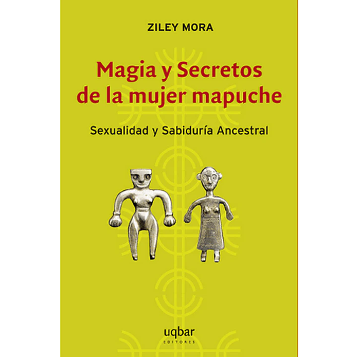 Magia Y Secretos De La Mujer Mapuche - Mora, Ziley 1