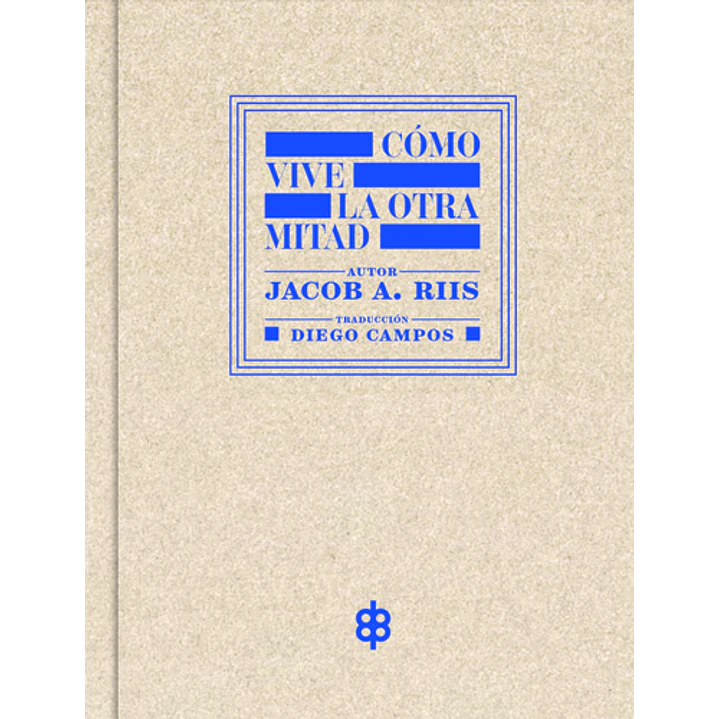 Como Vive La Otra Mitad - Riis, Jacob 1