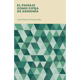 El Paisaje Como Cifra De Armonia - Silvestri, Graciela; Aliata, Fernando