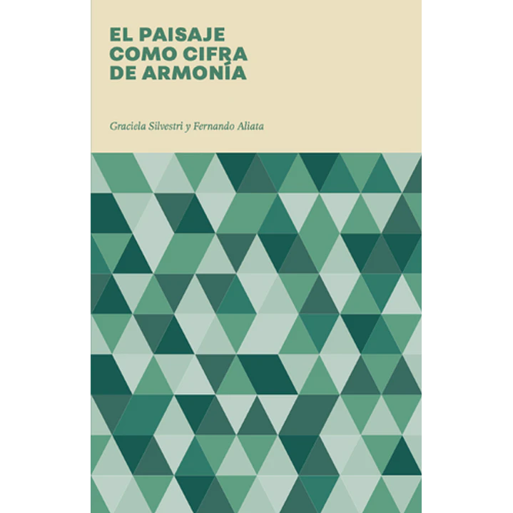El Paisaje Como Cifra De Armonia - Silvestri, Graciela; Aliata, Fernando 1