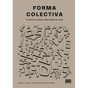 Forma Colectiva El Proyecto Urbano Como Campo De Juego -  Ogalde, Manola; Mondragon, Hugo 