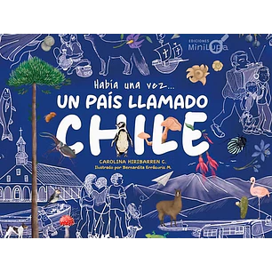 Habia Una Vez Un Pais Llamado Chile - Hiribarren, Carolina