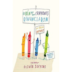 El Dia Que Los Crayones Renunciaron - Jeffers Oliver, Drew Daywalt