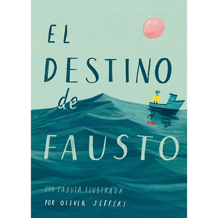 El Destino De Fausto - Jeffers, Oliver 1