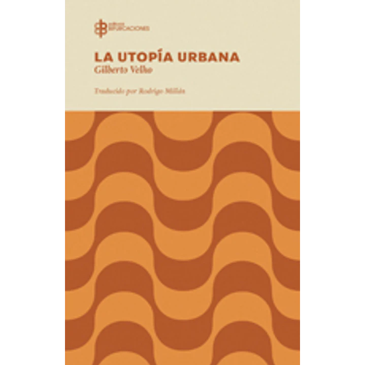 La Utopia Urbana - Velho, Gilberto 1