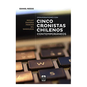 Cinco Cronistas Chilenos Contemporaneos - Daniel Rozas R.